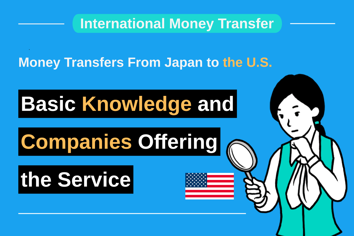 Money Transfers From Japan to the U.S.: Basic Knowledge and Companies Offering the Service