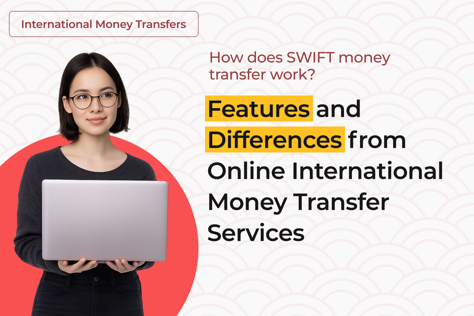 How Does SWIFT Money Transfer Work? Features and Differences from Online International Money Transfer Services
