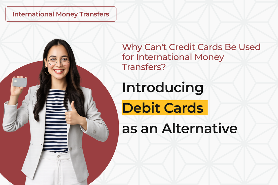 Why Can't Credit Cards Be Used for International Money Transfers? Introducing Debit Cards as an Alternative
