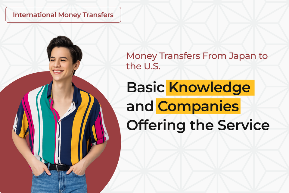 Money Transfers From Japan to the U.S.: Basic Knowledge and Companies Offering the Service